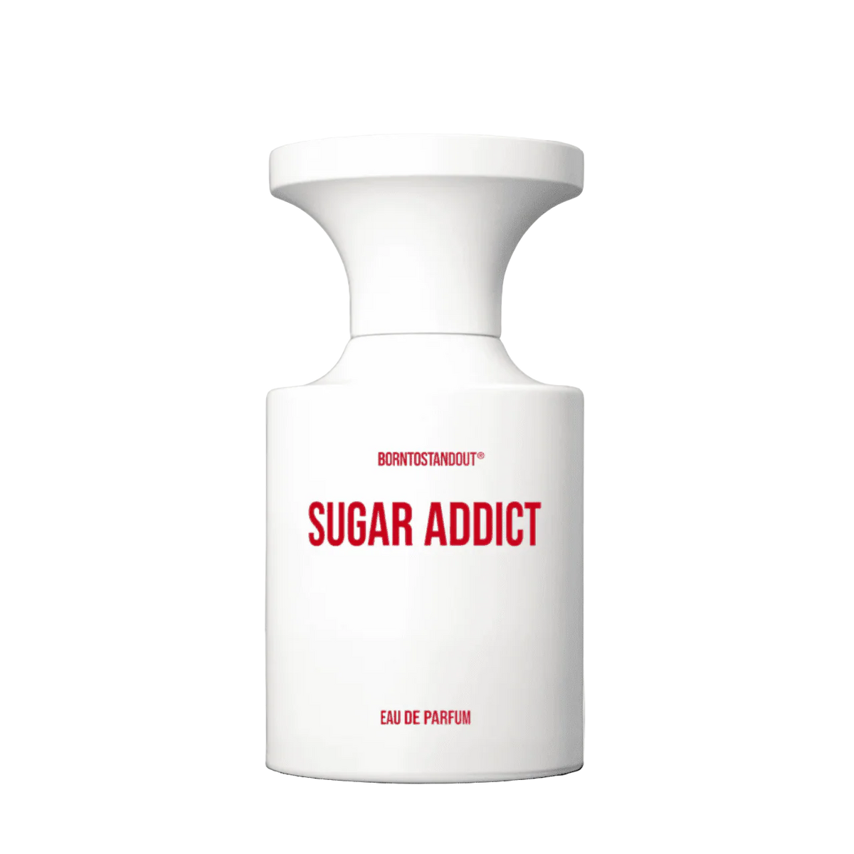 BORNTOSTANDOUT Sugar Addict