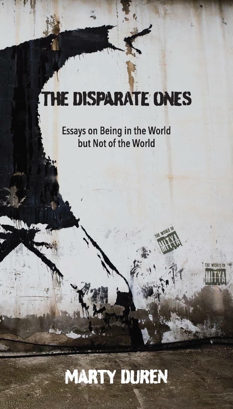 The Disparate Ones: Essays On Being in the World but Not of the World