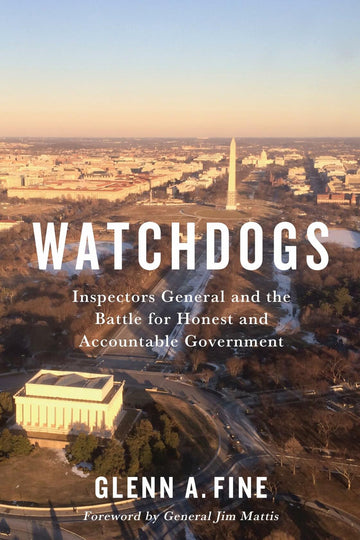 Watchdogs: Inspectors General & Honest Government (Miller Center Studies)